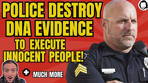 LIVE: Destroying DNA Evidence To Convict The Innocent! (& much more)