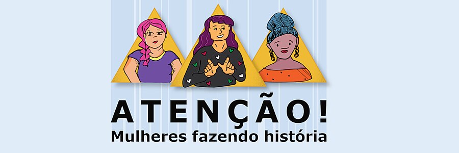 Atenção! Mulheres fazendo historia!