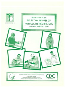 DHHS Pub 96-101 NIOSH Guide to the Selection & Use of Particulate Respirators Certified Under 42 CFR 84.pdf