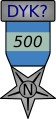 {{The 500 DYK Nomination Medal}} – Award for (500) or more nomination contributions to DYK.