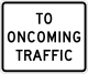 R1-2aP: To Oncoming Traffic (plaque)