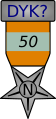 {{The 50 DYK Nomination Medal}} – Award for (50) or more nomination contributions to DYK.