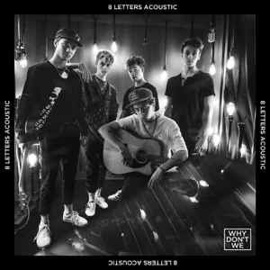 File:Why Don't We - 8 Letters Acoustic.png