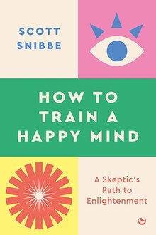 How to Train a Happy Mind: A Skeptic's Path to Enlightenment by Scott Snibbe