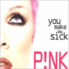 Обложка сингла Pink «You Make Me Sick» (2000)