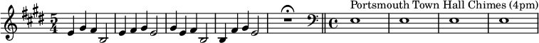  \relative c' {\set Staff.midiInstrument = #"tubular bells" \time 5/4 \key e \major e4 gis fis b,2 | e4 fis gis e2 | gis4 e fis b,2 | b4 fis' gis e2 | R1*5/4\fermata \bar "||" \clef bass \time 4/4 e,1^"Portsmouth Town Hall Chimes (4pm)" | e1| e1 | e1 |}