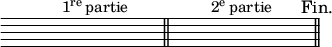  %p181s1
\relative c'' {
\override Staff.TimeSignature #'transparent = ##t
\override Staff.Clef #'transparent = ##t  
\hideNotes
c4^\markup \concat { "1" { \tiny\raise #0.8 "re "} "partie"}
c c c
\bar "||"
c8 c c^\markup \concat { "2" { \tiny\raise #0.8 "e "} "partie"}
c c c c c
\bar "||"
\mark \markup {\fontsize #-1 {Fin.}}
}
