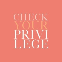 Check Your Privilege