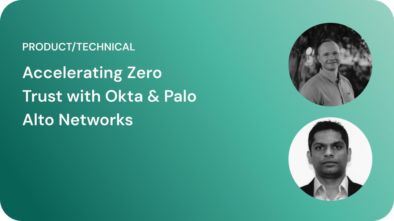 Accelerating Zero Trust with Okta and Palo Alto Networks