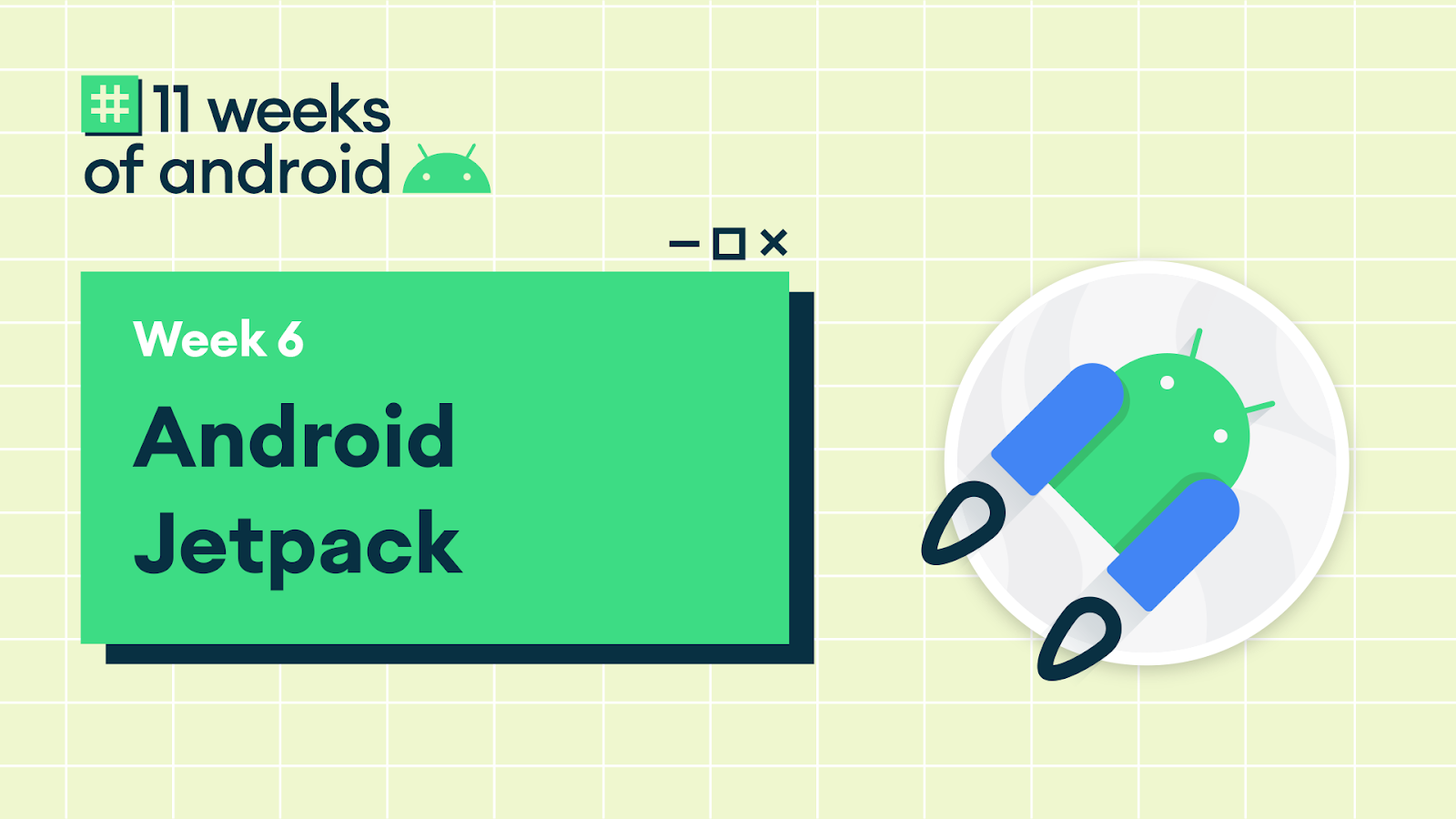 11 Weeks of Android: Jetpack