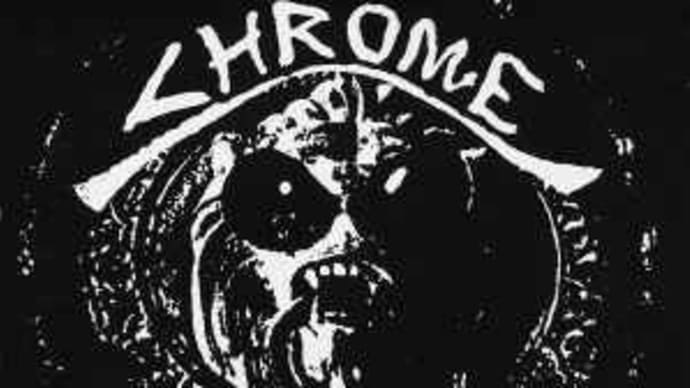 CHROME - Chrome Flashback 1999,USA