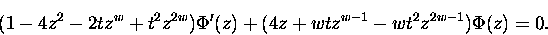 \begin{displaymath}(1 - 4 z^2 - 2 t z^{w} + t^2 z^{2w} ) \Phi'(z) +
( 4 z + wt z^{w-1} - wt^2 z^{2w-1} ) \Phi(z) = 0.\end{displaymath}