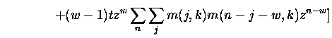 $\displaystyle \quad \quad \quad \quad + (w-1) t z^{w}
\sum_n \sum_j m(j,k)m(n-j-w,k)z^{n-w} ]$