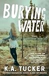 Burying Water by K.A. Tucker