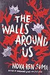 The Walls Around Us by Nova Ren Suma