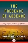 The Presence of Absence by Doris Grumbach