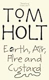 Earth, Air, Fire and Custard by Tom Holt