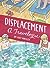 Displacement: A Travelogue