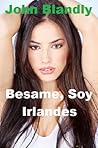 Bésame, Soy Irlandés by John Blandly