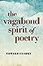 The Vagabond Spirit of Poetry by Edward   Clarke