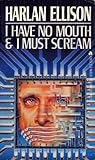 I Have No Mouth & I Must Scream by Harlan Ellison