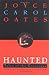 Haunted by Joyce Carol Oates