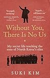 Without You There Is No Us by Suki Kim