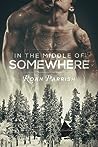 In the Middle of Somewhere by Roan Parrish