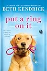 Put a Ring On It by Beth Kendrick