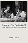 Emblems of the Passing World by Adam Kirsch