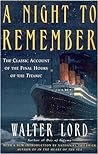 A Night to Remember by Walter Lord