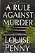 A Rule Against Murder (Chief Inspector Armand Gamache, #4)