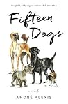 Fifteen Dogs by André Alexis