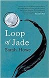 Loop of Jade by Sarah Howe