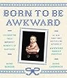 Born to Be Awkward by Mike  Bender