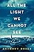 All the Light We Cannot See by Anthony Doerr