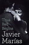 Thus Bad Begins by Javier Marías