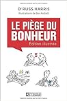 Le piège du bonheur - version illustrée by Russ Harris