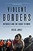 Violent Borders: Refugees and the Right to Move