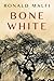 Bone White by Ronald Malfi