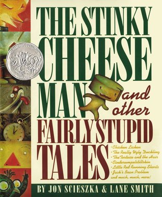 The Stinky Cheese Man and Other Fairly Stupid Tales by Jon Scieszka