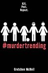 #Murdertrending by Gretchen McNeil