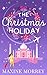 The Christmas Holiday by Maxine Morrey