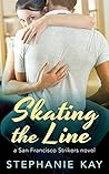 Skating the Line by Stephanie  Kay