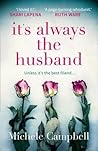 It’s Always the Husband by Michele Campbell