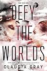 Defy the Worlds by Claudia Gray