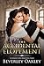 The Accidental Elopment (Scandalous Miss Brightwells, #4) by Beverley Oakley