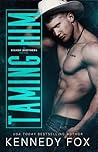 Taming Him by Kennedy Fox