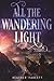 All the Wandering Light (Even the Darkest Stars, #2)