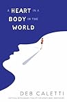 A Heart in a Body in the World by Deb Caletti